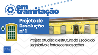 Câmara analisa projeto que atualiza a estrutura da Escola do Legislativo