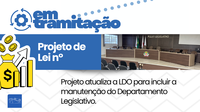 Câmara analisa projetos que atualizam a estrutura do Setor Legislativo