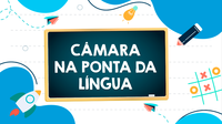 Câmara na Ponta da Língua!