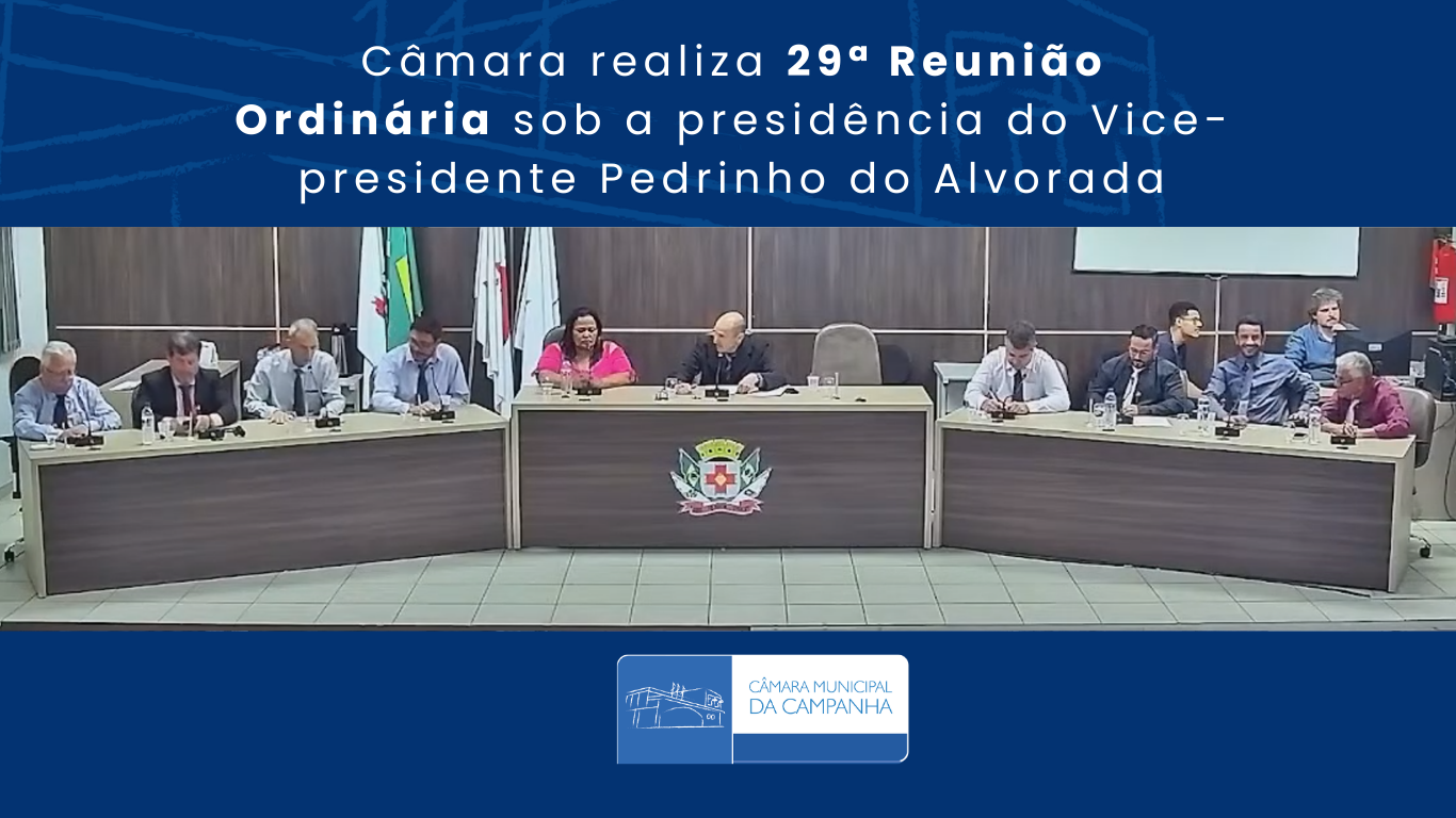 Câmara realiza 29ª Reunião Ordinária sob a presidência do vice-presidente Pedrinho do Alvorada