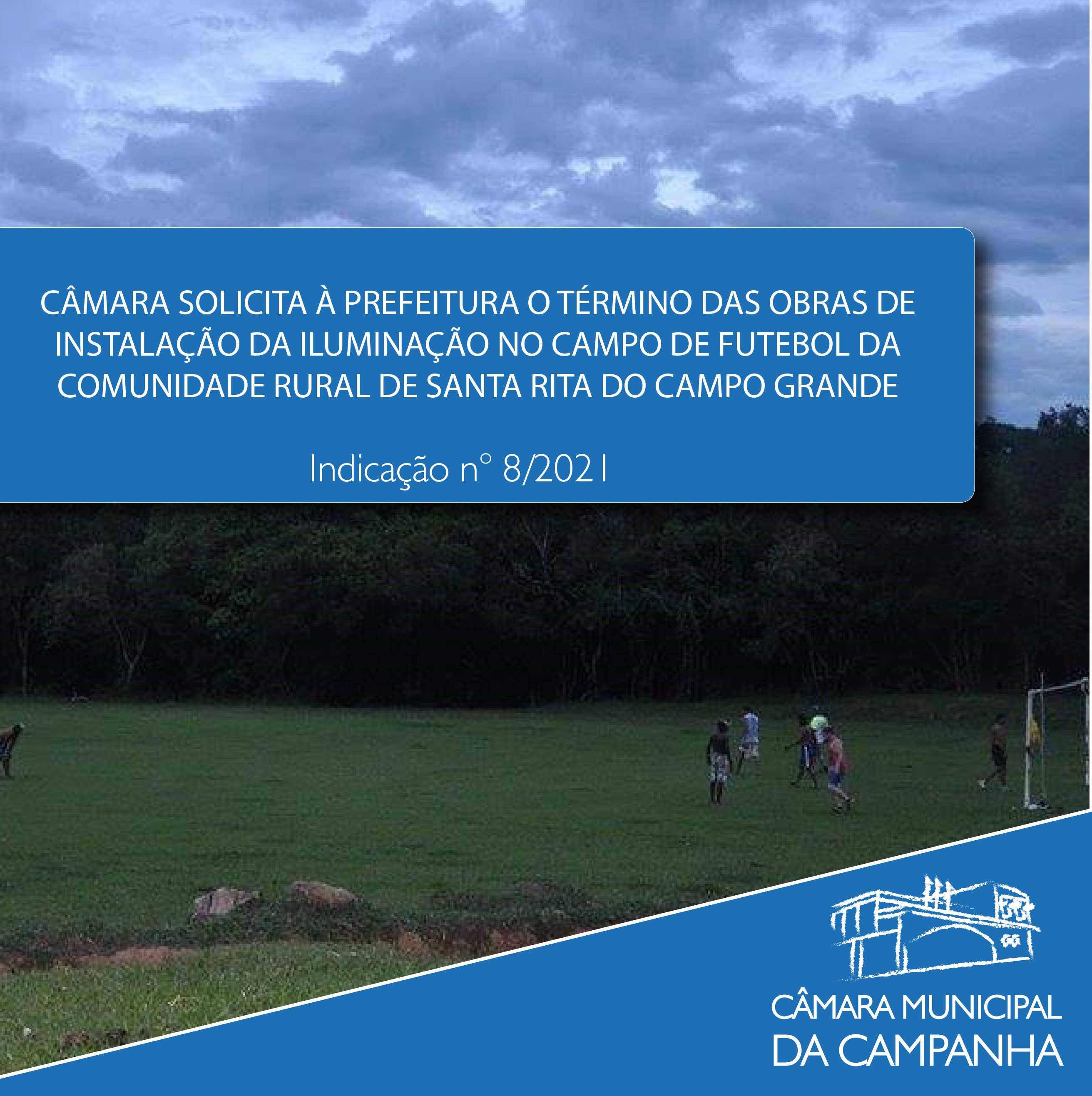 Câmara solicita à Prefeitura o término das obras de instalação da iluminação no campo de futebol da Comunidade Rural de Santa Rita do Campo Grande