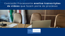 Comissão Processante analisa transcrições do vídeos que fazem parte do processo Comissão Processante analisa transcrições do vídeos que fazem parte do processo