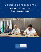 Comissão Processante ouve primeiras testemunhas
