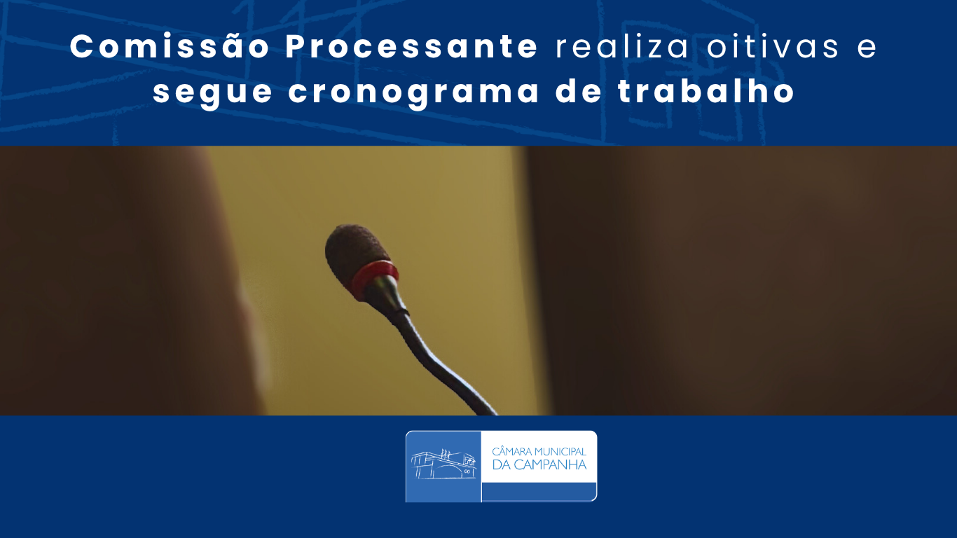 Comissão Processante realiza oitivas e segue cronograma de trabal
