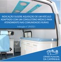Indicação a aquisição de um veículo adaptado com um consultório médico móvel para atendimento nas comunidades rurais