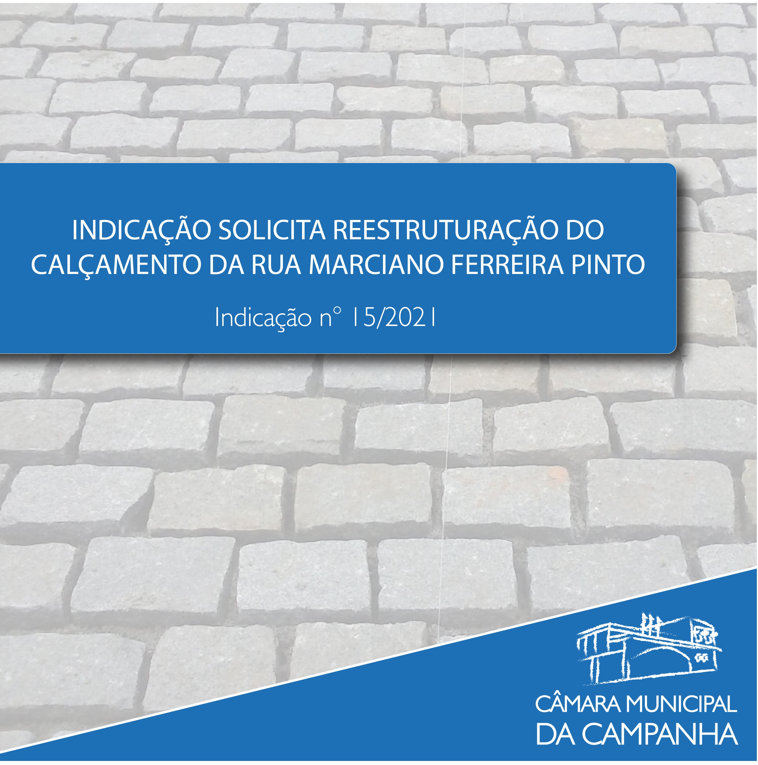 Indicação solicita à Prefeitura a reestruturação do calçamento da Rua Marciano Ferreira Pinto