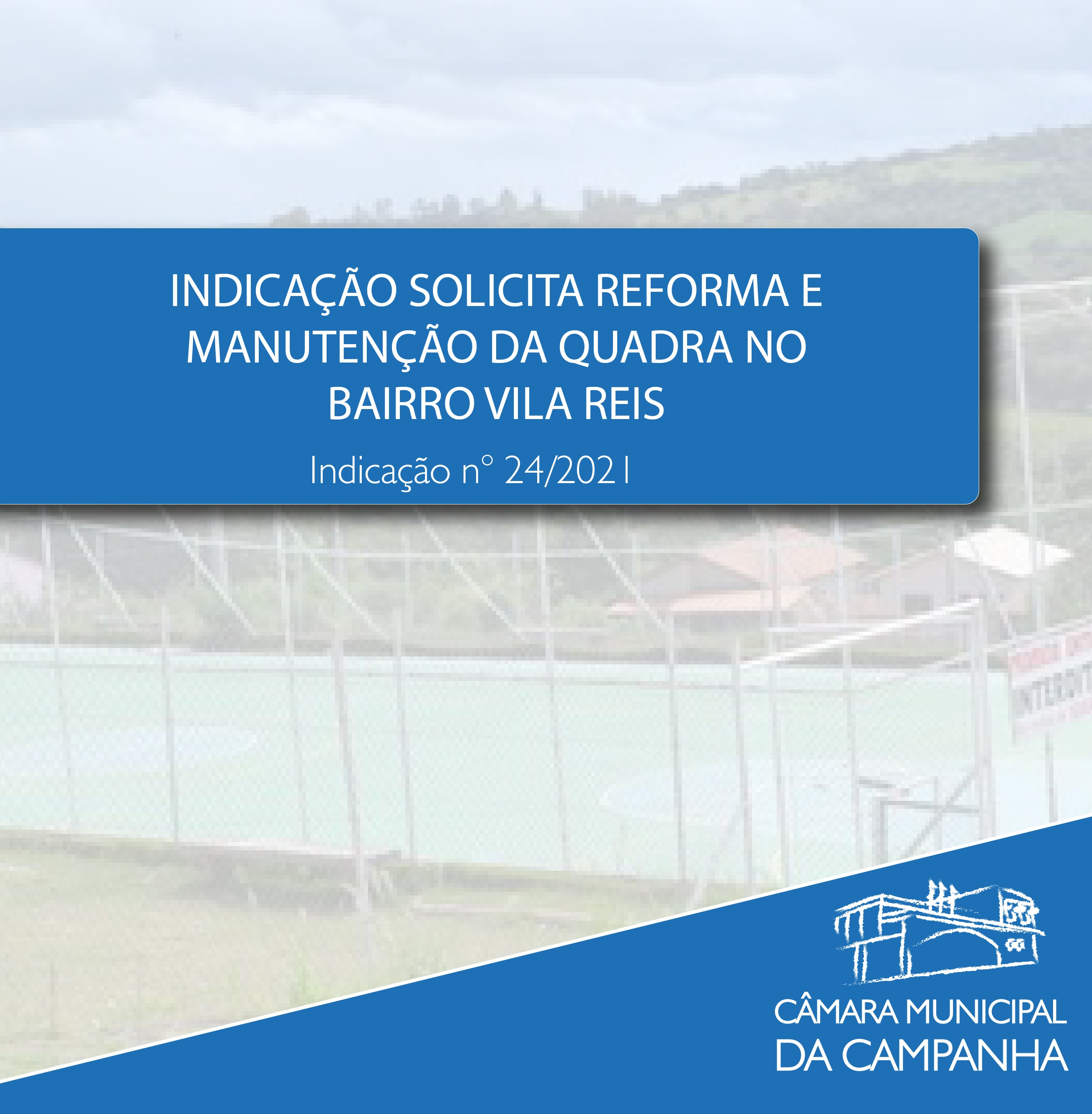 Indicação solicita a reforma da quadra localizada no Bairro Vila Reis. 