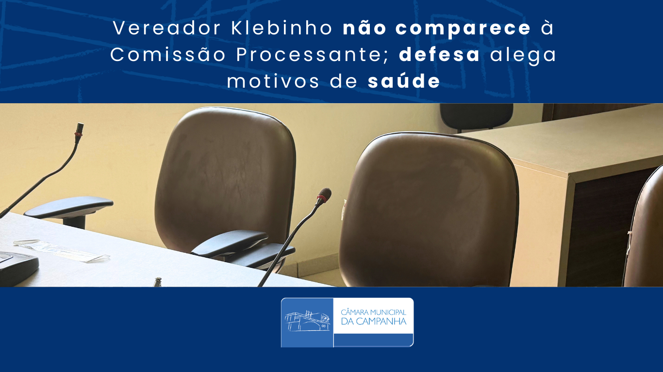 Vereador Klebinho não comparece à Comissão Processante; defesa alega motivos de saúde